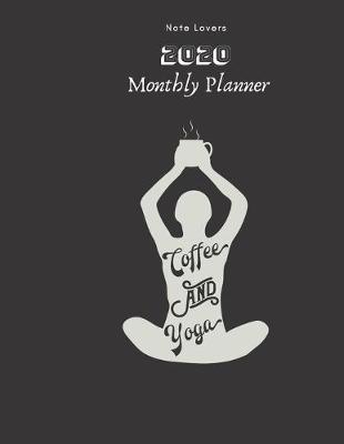 Book cover for Coffee And Yoga - 2020 Monthly Planner