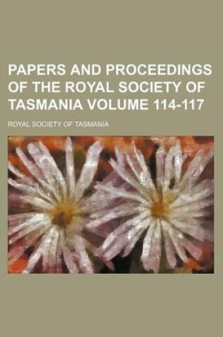 Cover of Papers and Proceedings of the Royal Society of Tasmania Volume 114-117