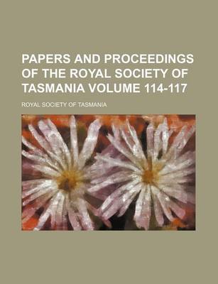 Book cover for Papers and Proceedings of the Royal Society of Tasmania Volume 114-117