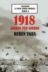 Book cover for 1918 Giorno Per Giorno