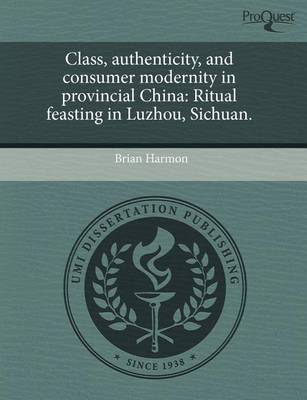 Book cover for Class, Authenticity, and Consumer Modernity in Provincial China