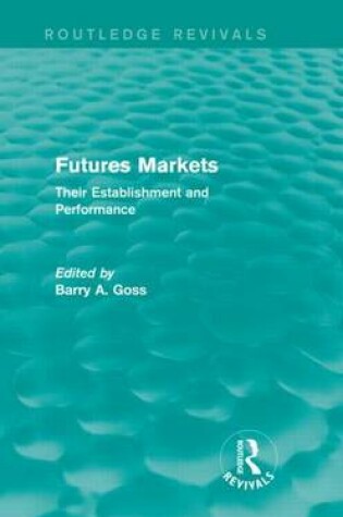 Cover of Futures Markets: Their Establishment and Performance: Their Establishment and Performance
