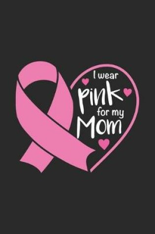 Cover of I Wear Pink for my Mom