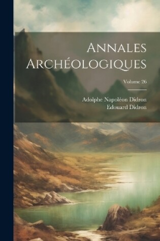 Cover of Annales Archéologiques; Volume 26