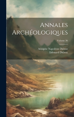 Book cover for Annales Archéologiques; Volume 26