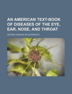 Book cover for An American Text-Book of Diseases of the Eye, Ear, Nose, and Throat