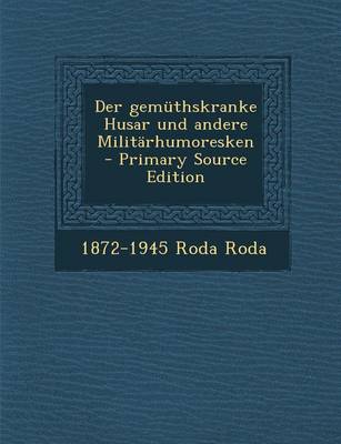 Book cover for Der Gemuthskranke Husar Und Andere Militarhumoresken - Primary Source Edition