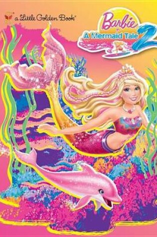 Cover of Barbie in a Mermaid Tale 2 Little Golden Book (Barbie)