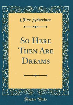 Book cover for So Here Then Are Dreams (Classic Reprint)