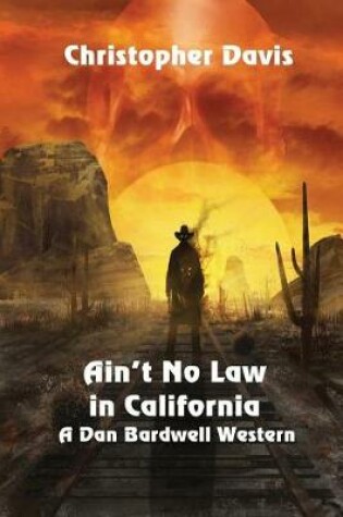 Cover of Ain't No Law in California