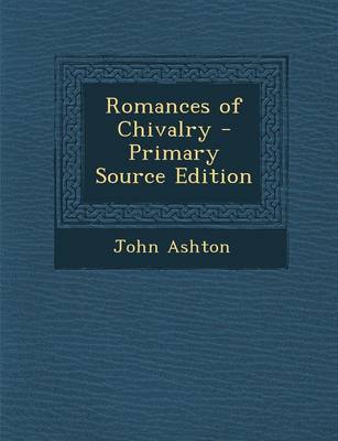 Book cover for Romances of Chivalry - Primary Source Edition