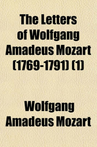 Cover of The Letters of Wolfgang Amadeus Mozart (1769-1791) (1)