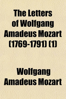 Book cover for The Letters of Wolfgang Amadeus Mozart (1769-1791) (1)