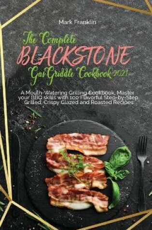 Cover of The Complete Blackstone Gas Griddle Cookbook 2021