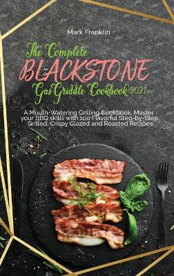 Book cover for The Complete Blackstone Gas Griddle Cookbook 2021