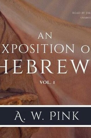 Cover of An Exposition of Hebrews, Vol. 1