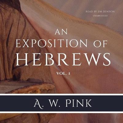 Book cover for An Exposition of Hebrews, Vol. 1