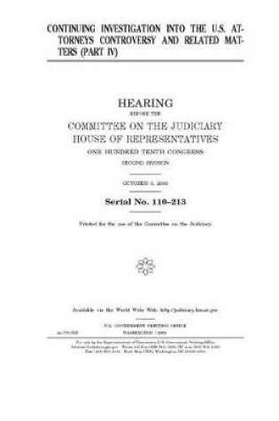 Cover of Continuing investigation into the U.S. attorneys controversy and related matters. Pt. IV