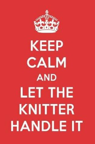 Cover of Keep Calm and Let the Knitter Handle It