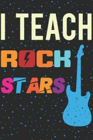 Cover of I Teach Rock Stars