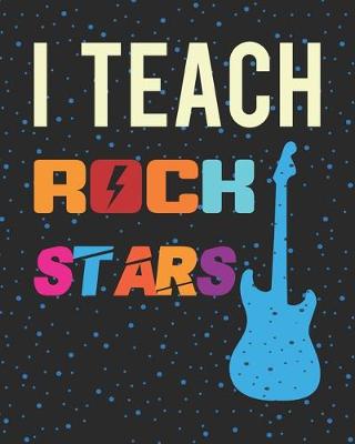 Cover of I Teach Rock Stars