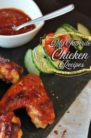 Cover of My Favorite Chicken Recipes