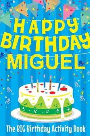 Cover of Happy Birthday Miguel - The Big Birthday Activity Book