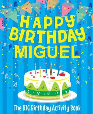 Book cover for Happy Birthday Miguel - The Big Birthday Activity Book