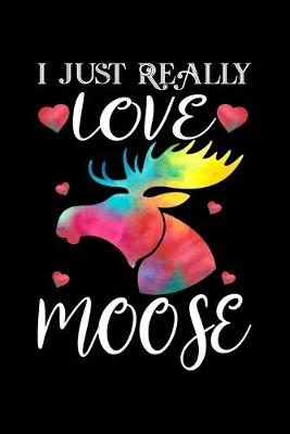 Book cover for I just Really Love Moose