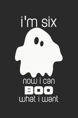 Book cover for I'm Six. Now I Can Boo What I Want