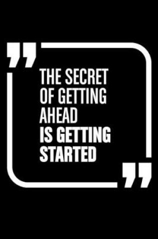 Cover of The secret of getting ahead is getting started.
