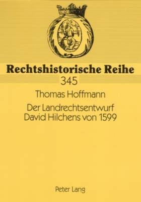 Cover of Der Landrechtsentwurf David Hilchens Von 1599