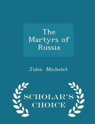 Book cover for The Martyrs of Russia - Scholar's Choice Edition