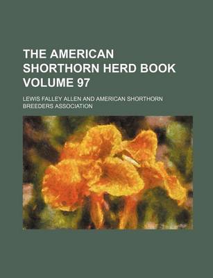 Book cover for The American Shorthorn Herd Book Volume 97