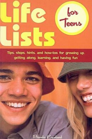 Cover of Life Lists for Teens: Tips, Steps, Hints, and How-Tos for Growing Up, Getting Along, Learning, and Having Fun