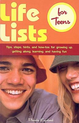 Book cover for Life Lists for Teens: Tips, Steps, Hints, and How-Tos for Growing Up, Getting Along, Learning, and Having Fun