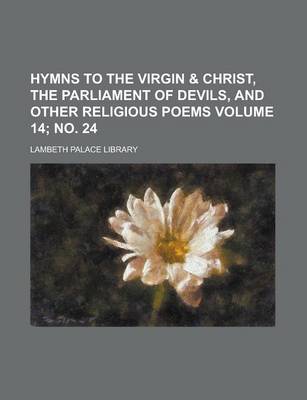 Book cover for Hymns to the Virgin & Christ, the Parliament of Devils, and Other Religious Poems Volume 14; No. 24