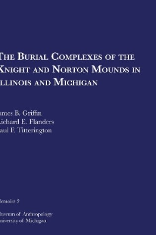 Cover of The Burial Complexes of the Knight and Norton Mounds in Illinois and Michigan