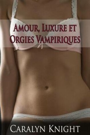 Cover of Amour, Luxure Et Orgies Vampiriques