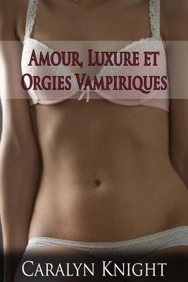 Book cover for Amour, Luxure Et Orgies Vampiriques