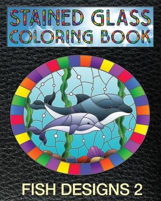 Book cover for Fish Designs 2 Stained Glass Coloring Book