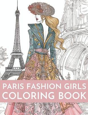 Book cover for Paris Fashion Girls Coloring Book