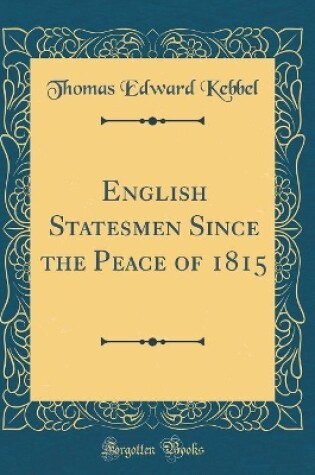 Cover of English Statesmen Since the Peace of 1815 (Classic Reprint)