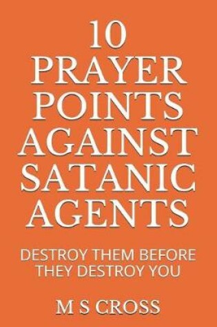 Cover of 10 Prayer Points Against Satanic Agents