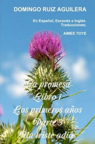 Cover of LA Promesa Libro 1 Los Primeros Anos Parte 3 Un Triste Adios (En Espanol, Escoces e Ingles)