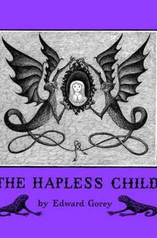 Cover of Edward Gorey the Hapless Child