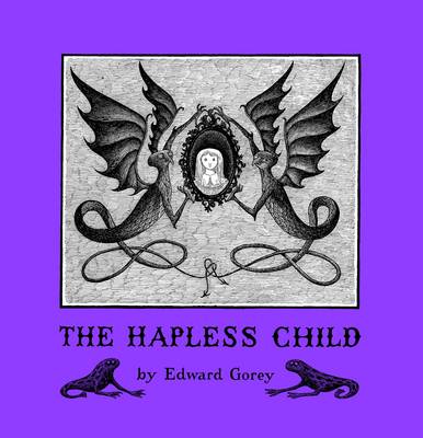 Book cover for Edward Gorey the Hapless Child