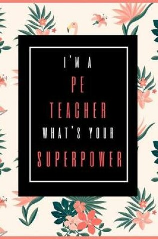 Cover of I'm A Pe Teacher, What's Your Superpower?