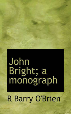 Book cover for John Bright; A Monograph