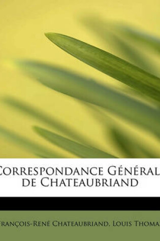 Cover of Correspondance G N Rale de Chateaubriand